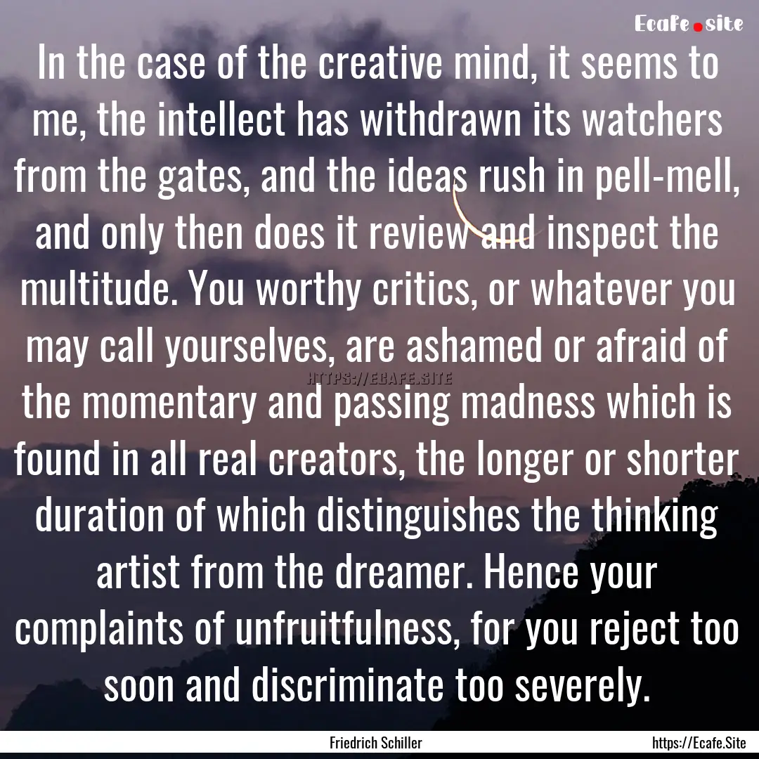 In the case of the creative mind, it seems.... : Quote by Friedrich Schiller