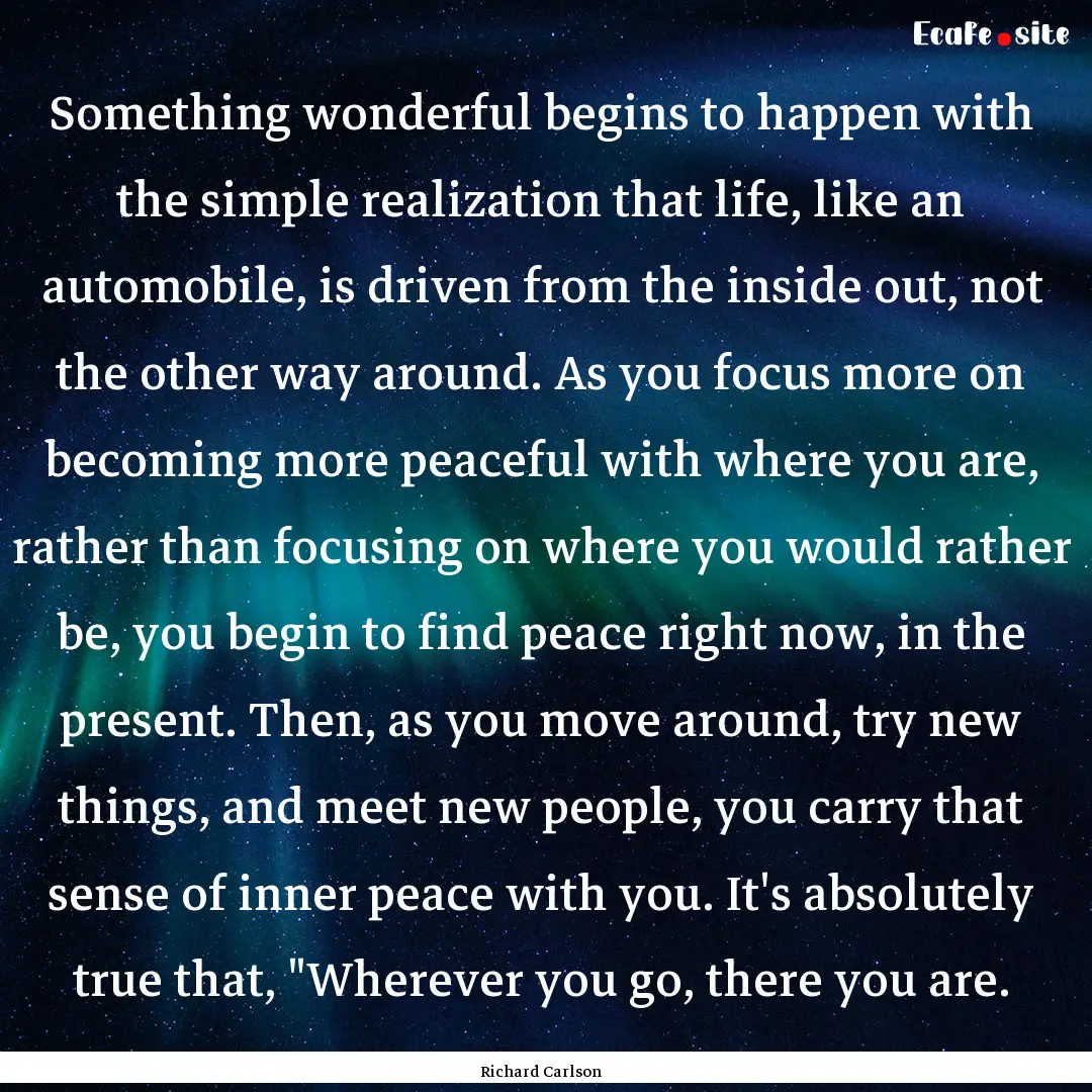 Something wonderful begins to happen with.... : Quote by Richard Carlson