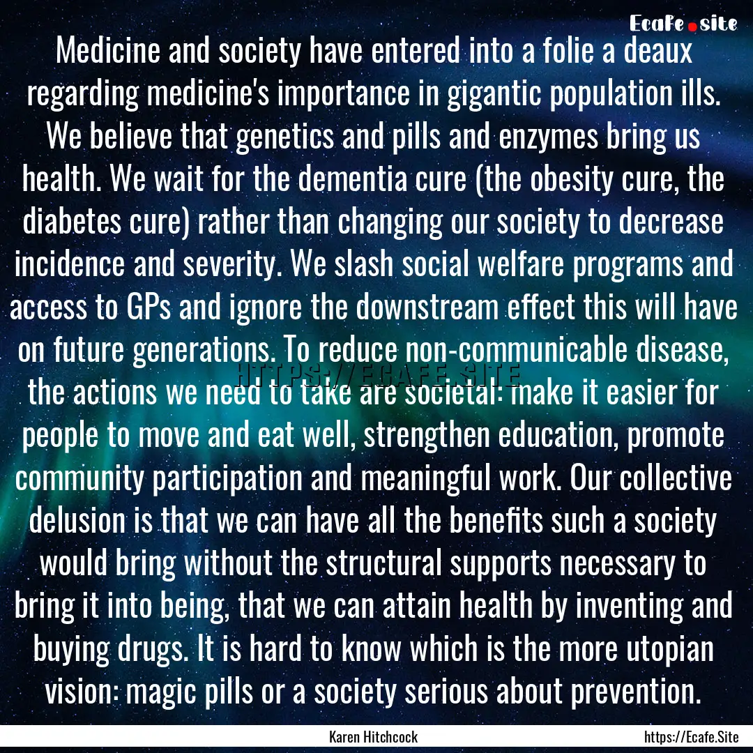 Medicine and society have entered into a.... : Quote by Karen Hitchcock