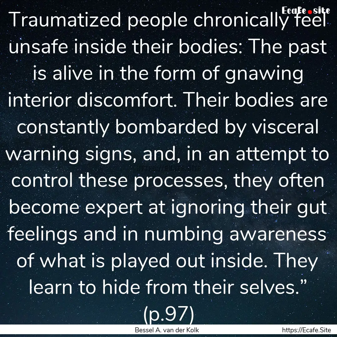 Traumatized people chronically feel unsafe.... : Quote by Bessel A. van der Kolk