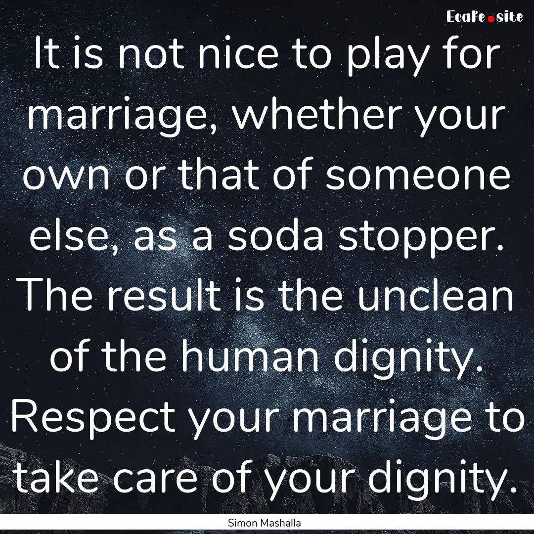 It is not nice to play for marriage, whether.... : Quote by Simon Mashalla