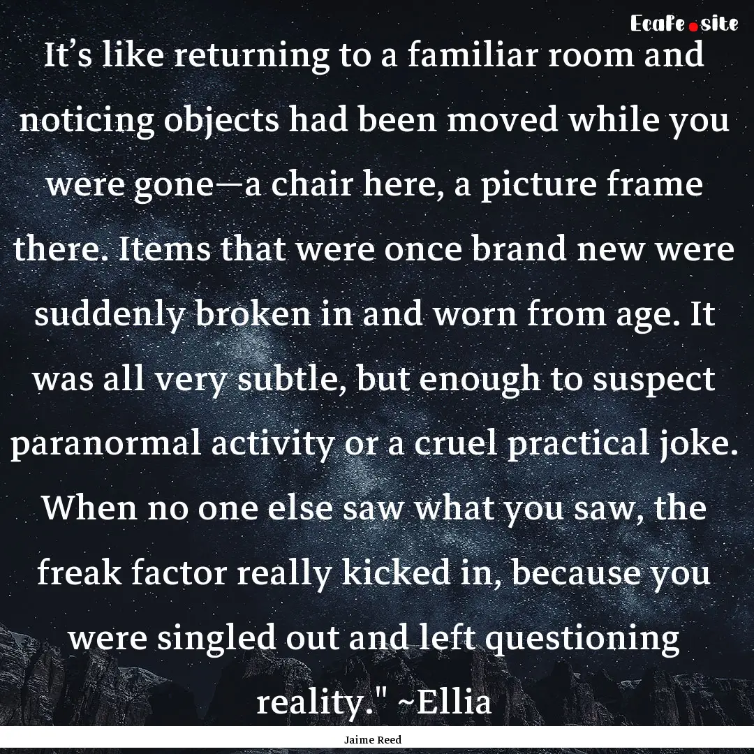 It’s like returning to a familiar room.... : Quote by Jaime Reed