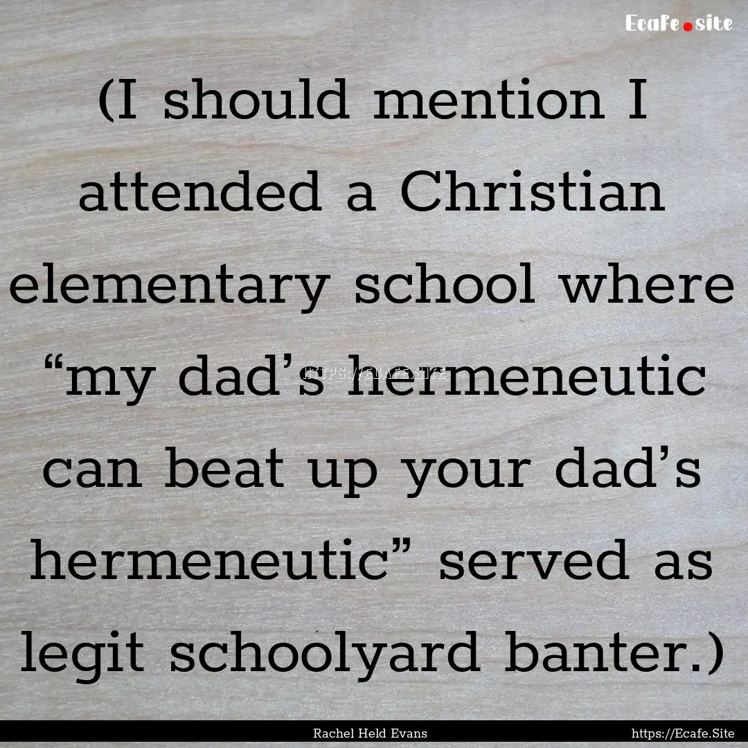 (I should mention I attended a Christian.... : Quote by Rachel Held Evans