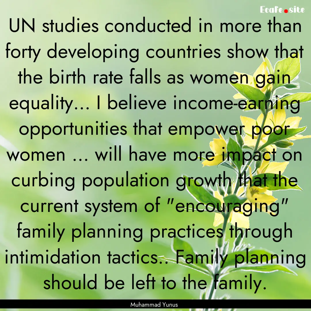 UN studies conducted in more than forty developing.... : Quote by Muhammad Yunus