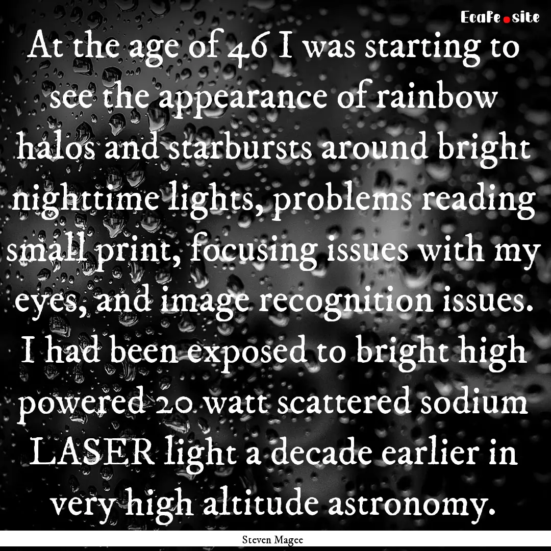 At the age of 46 I was starting to see the.... : Quote by Steven Magee