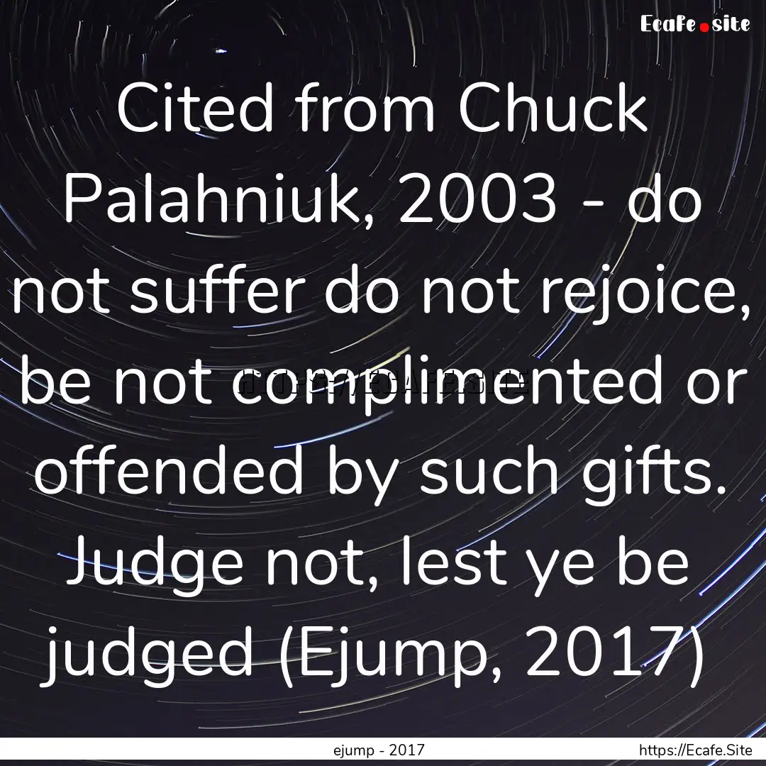 Cited from Chuck Palahniuk, 2003 - do not.... : Quote by ejump - 2017