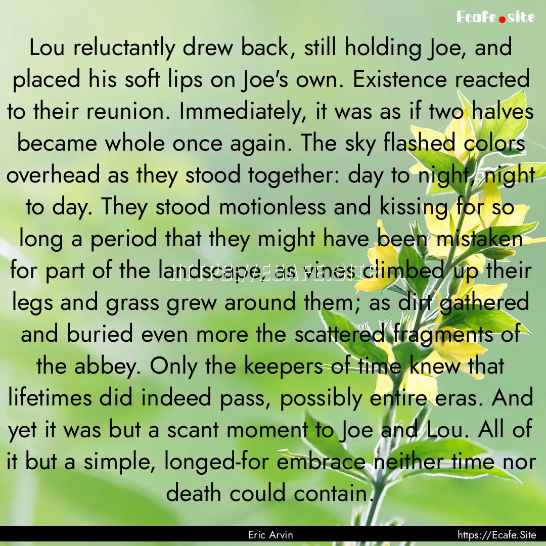 Lou reluctantly drew back, still holding.... : Quote by Eric Arvin