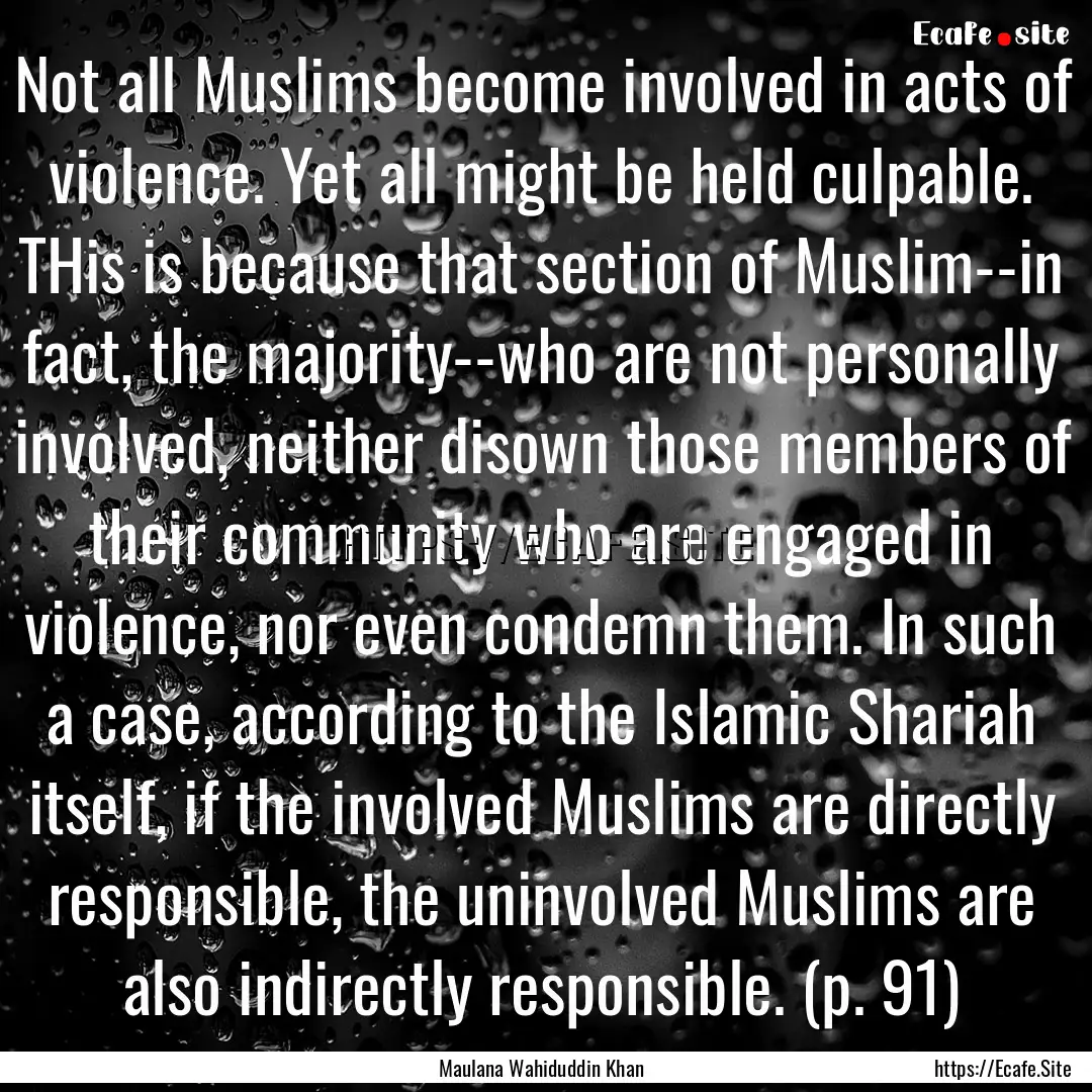 Not all Muslims become involved in acts of.... : Quote by Maulana Wahiduddin Khan