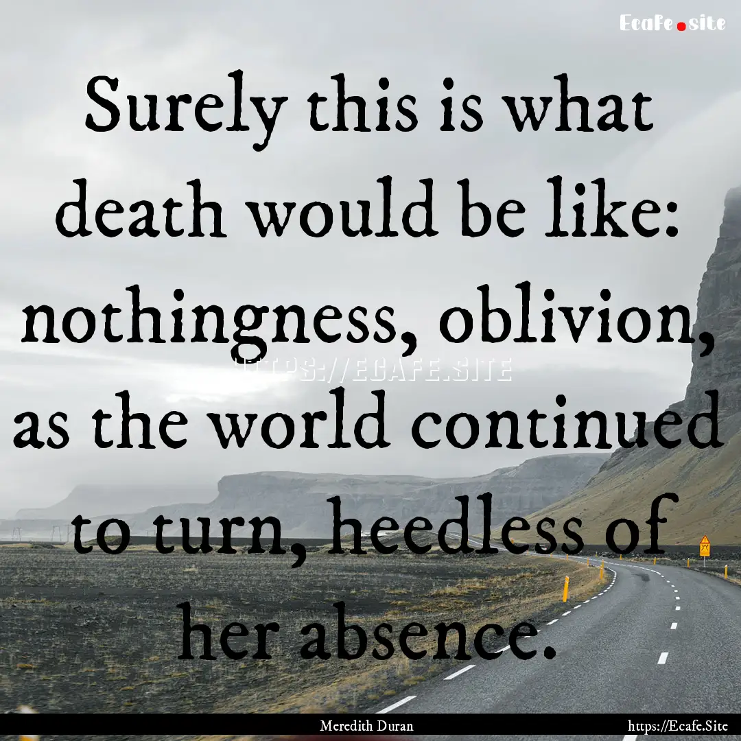 Surely this is what death would be like:.... : Quote by Meredith Duran