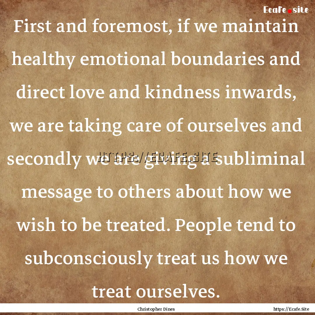 First and foremost, if we maintain healthy.... : Quote by Christopher Dines