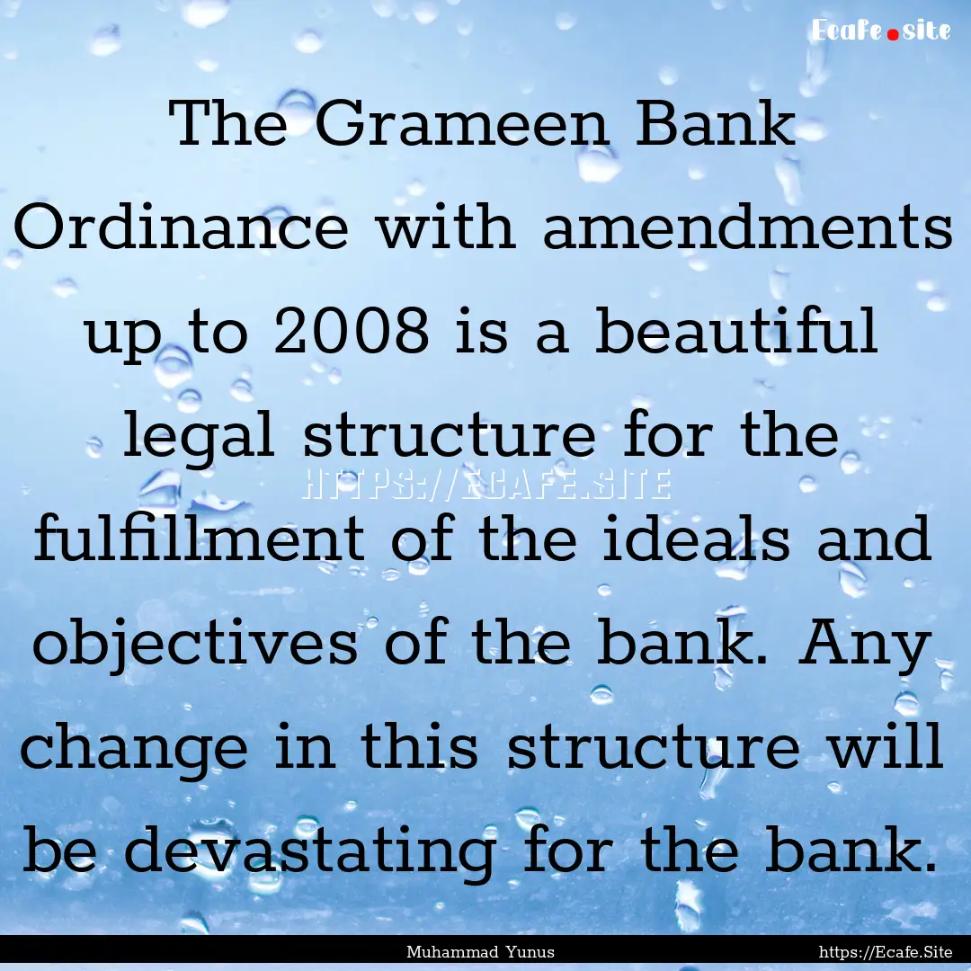 The Grameen Bank Ordinance with amendments.... : Quote by Muhammad Yunus