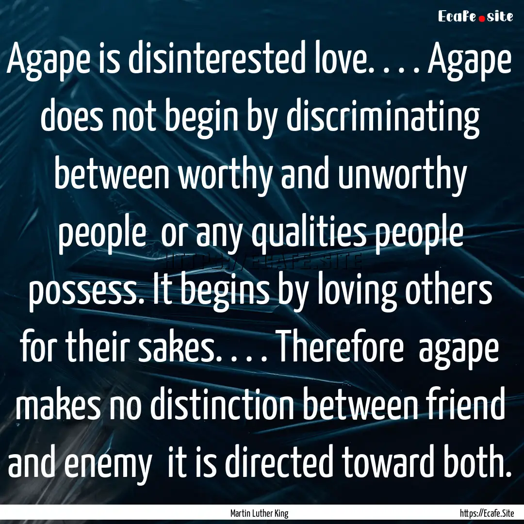 Agape is disinterested love. . . . Agape.... : Quote by Martin Luther King