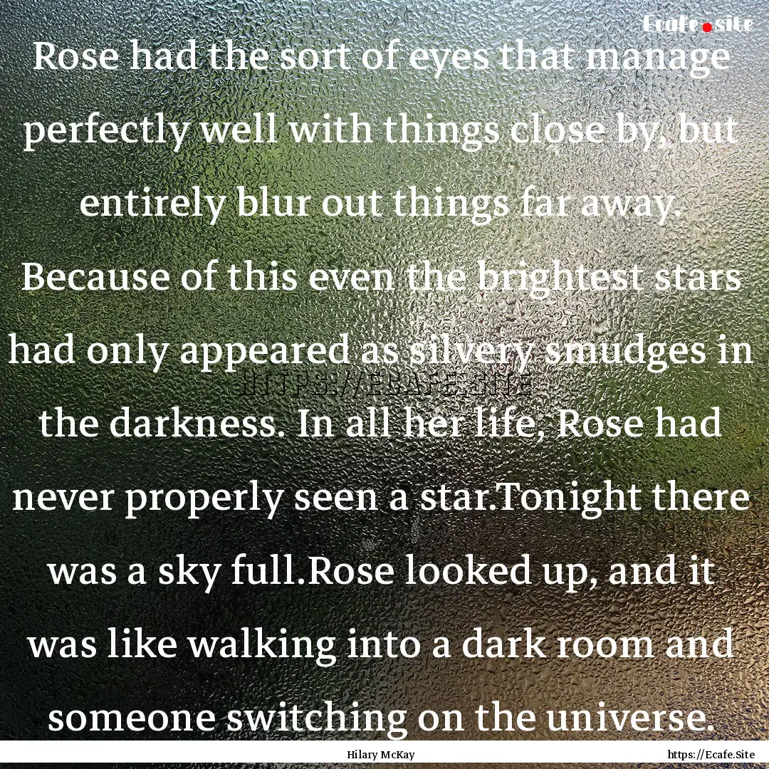 Rose had the sort of eyes that manage perfectly.... : Quote by Hilary McKay