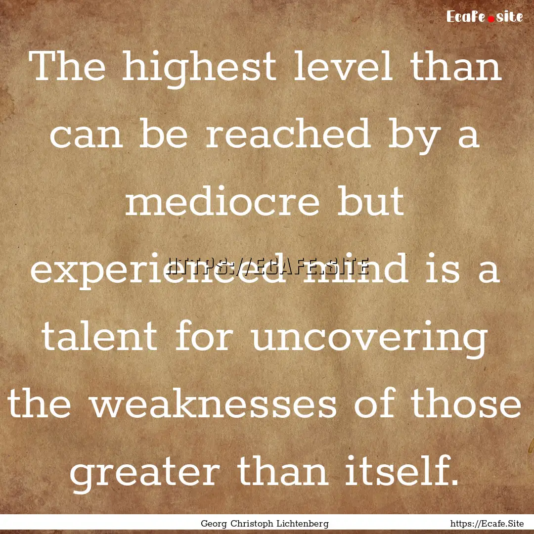 The highest level than can be reached by.... : Quote by Georg Christoph Lichtenberg