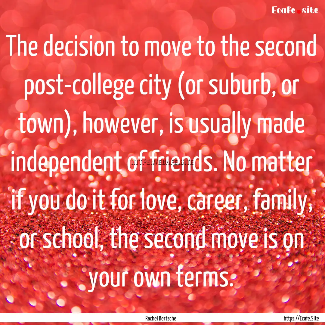 The decision to move to the second post-college.... : Quote by Rachel Bertsche