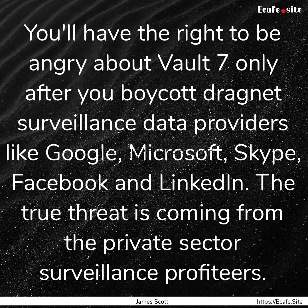 You'll have the right to be angry about Vault.... : Quote by James Scott