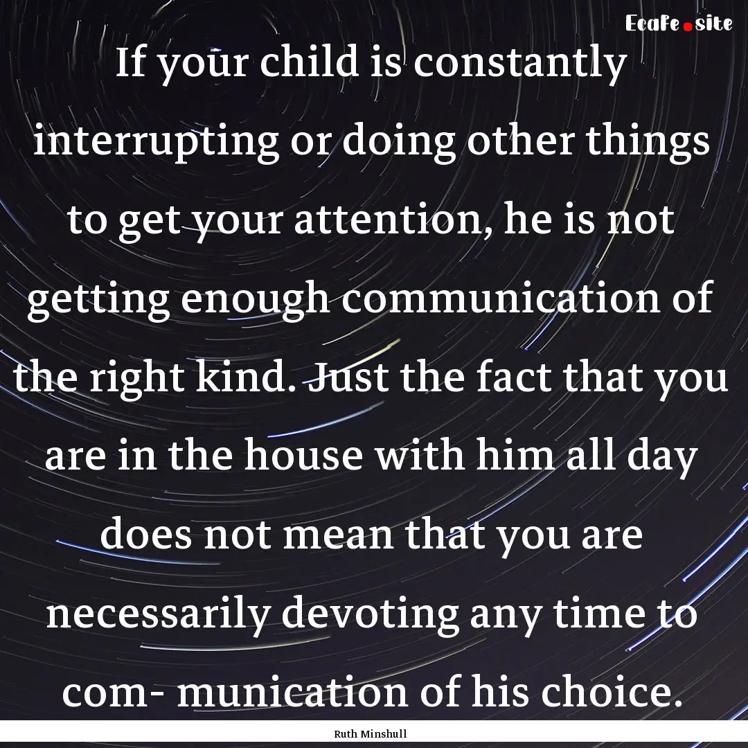 If your child is constantly interrupting.... : Quote by Ruth Minshull