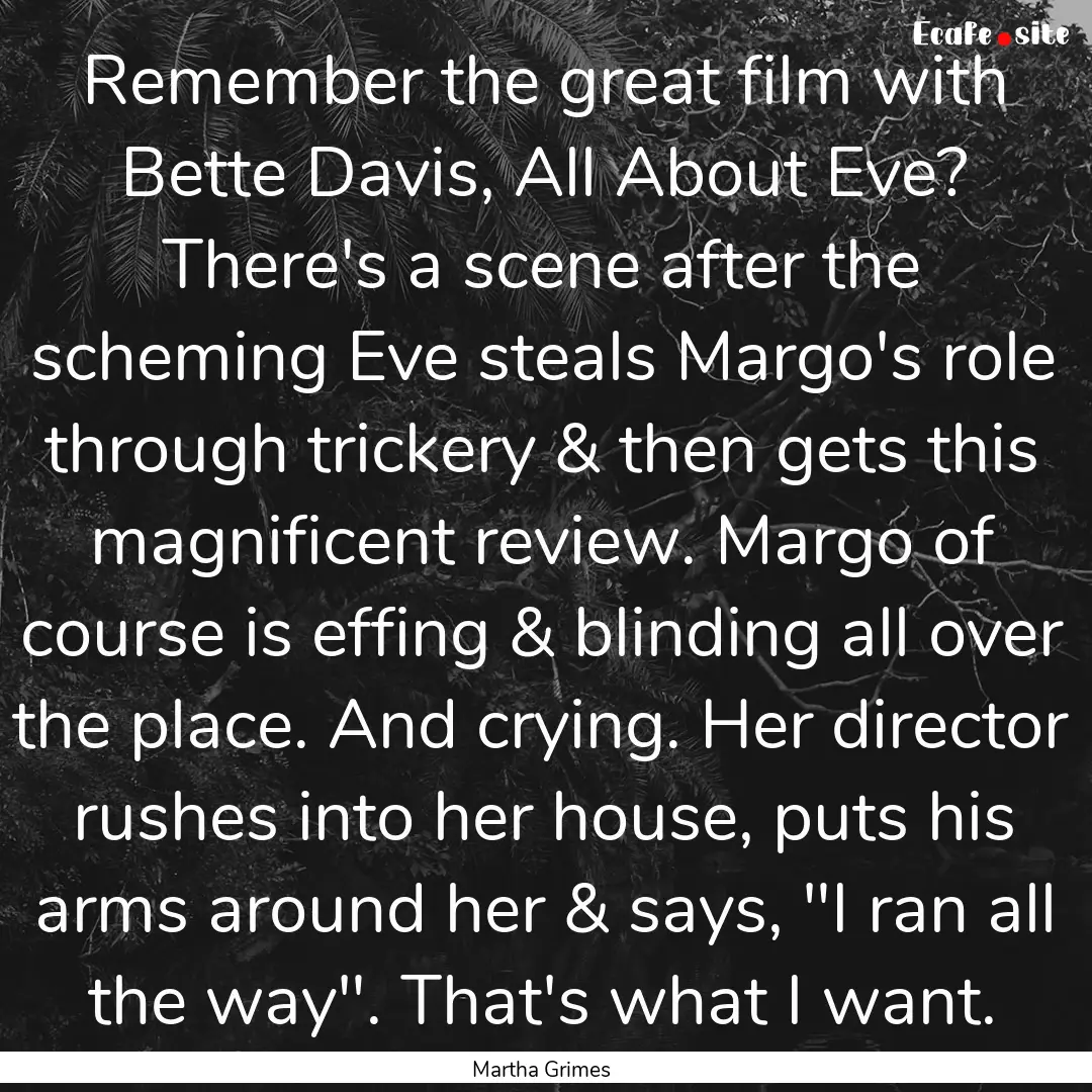 Remember the great film with Bette Davis,.... : Quote by Martha Grimes