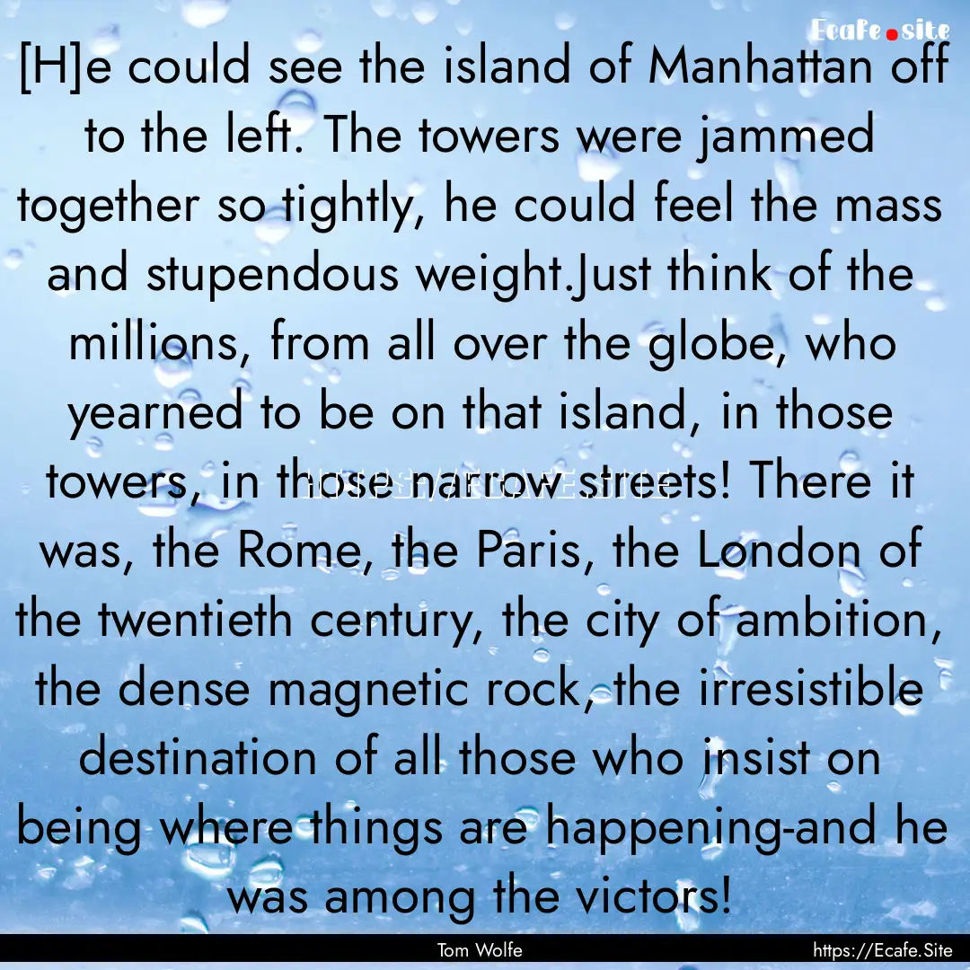 [H]e could see the island of Manhattan off.... : Quote by Tom Wolfe