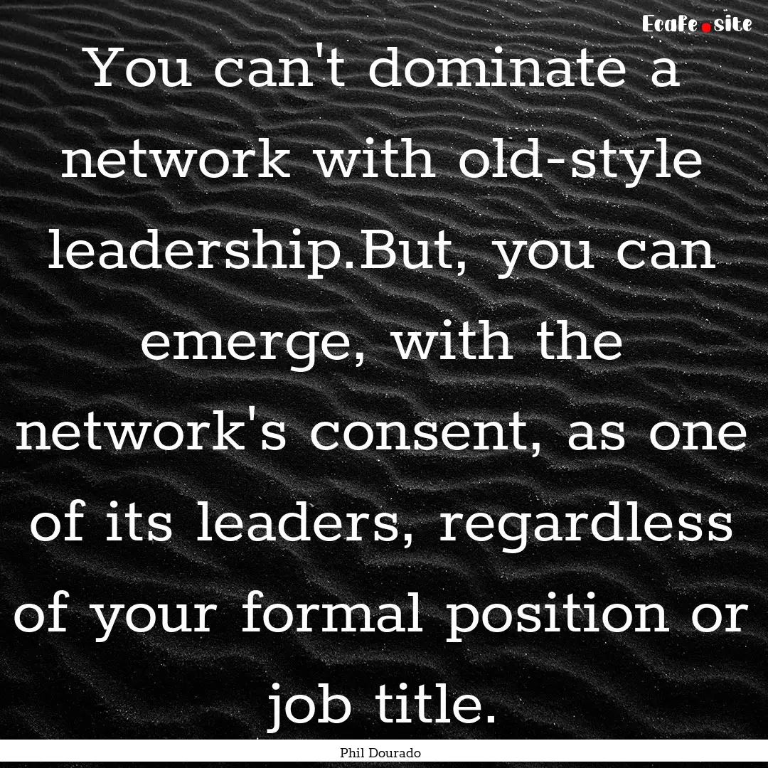 You can't dominate a network with old-style.... : Quote by Phil Dourado