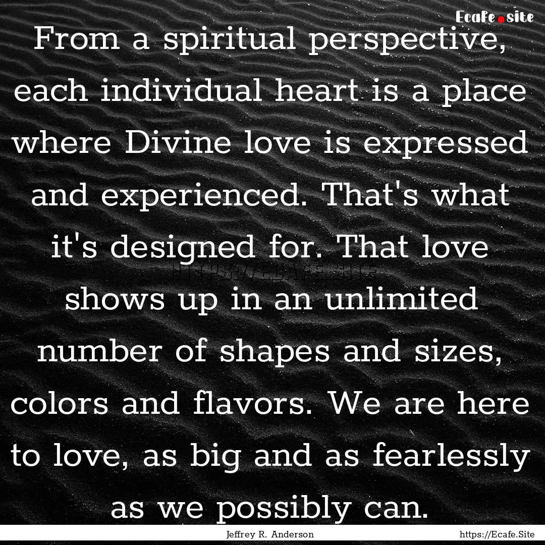 From a spiritual perspective, each individual.... : Quote by Jeffrey R. Anderson