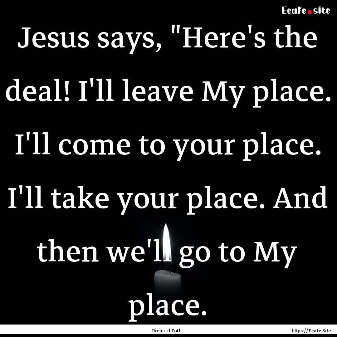 Jesus says, 