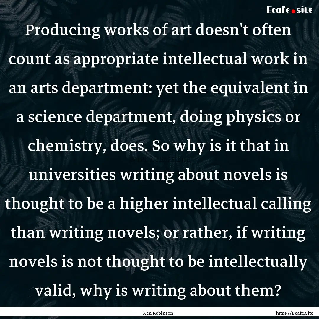 Producing works of art doesn't often count.... : Quote by Ken Robinson