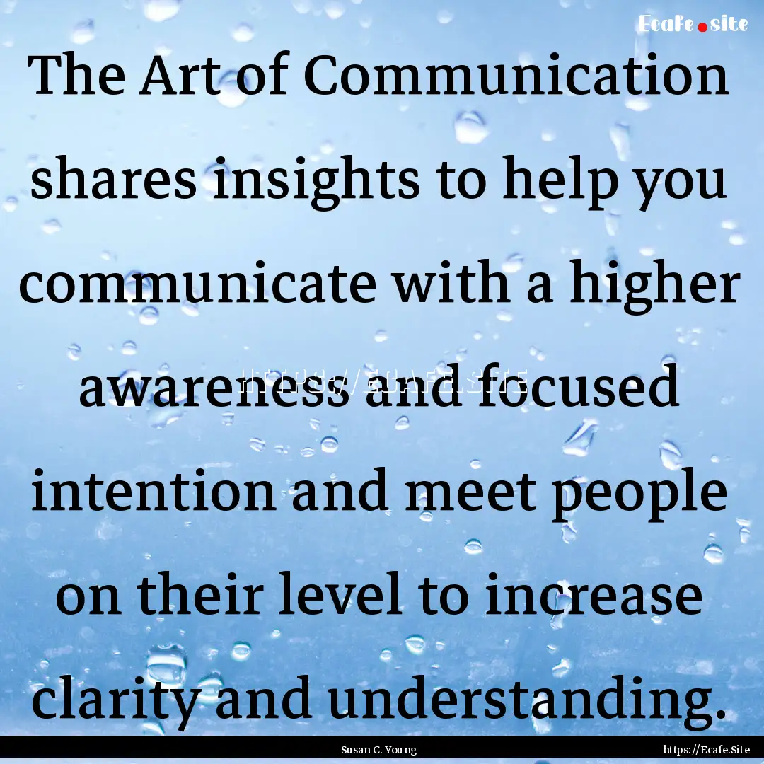 The Art of Communication shares insights.... : Quote by Susan C. Young