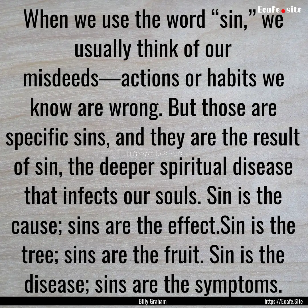 When we use the word “sin,” we usually.... : Quote by Billy Graham