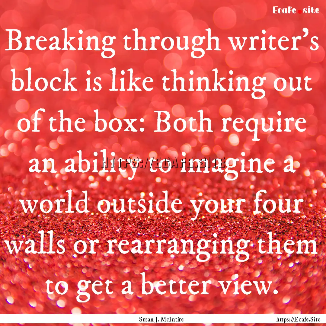 Breaking through writer's block is like thinking.... : Quote by Susan J. McIntire