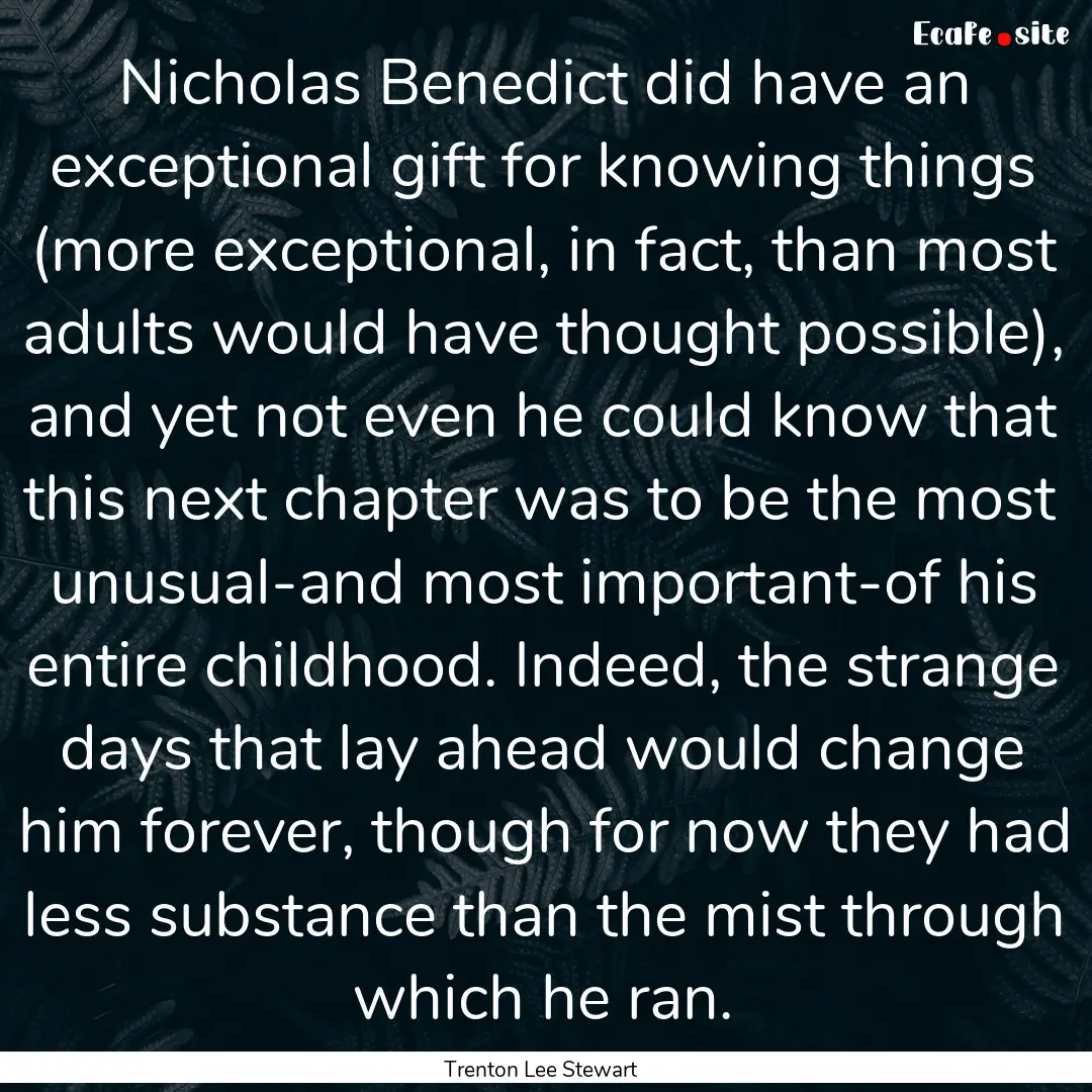 Nicholas Benedict did have an exceptional.... : Quote by Trenton Lee Stewart