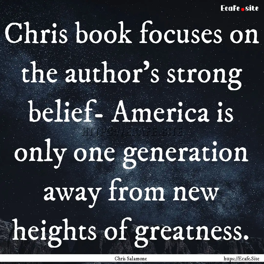 Chris book focuses on the author’s strong.... : Quote by Chris Salamone