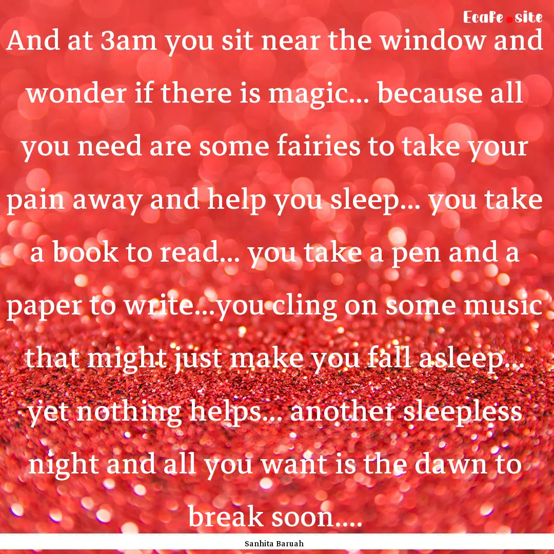 And at 3am you sit near the window and wonder.... : Quote by Sanhita Baruah