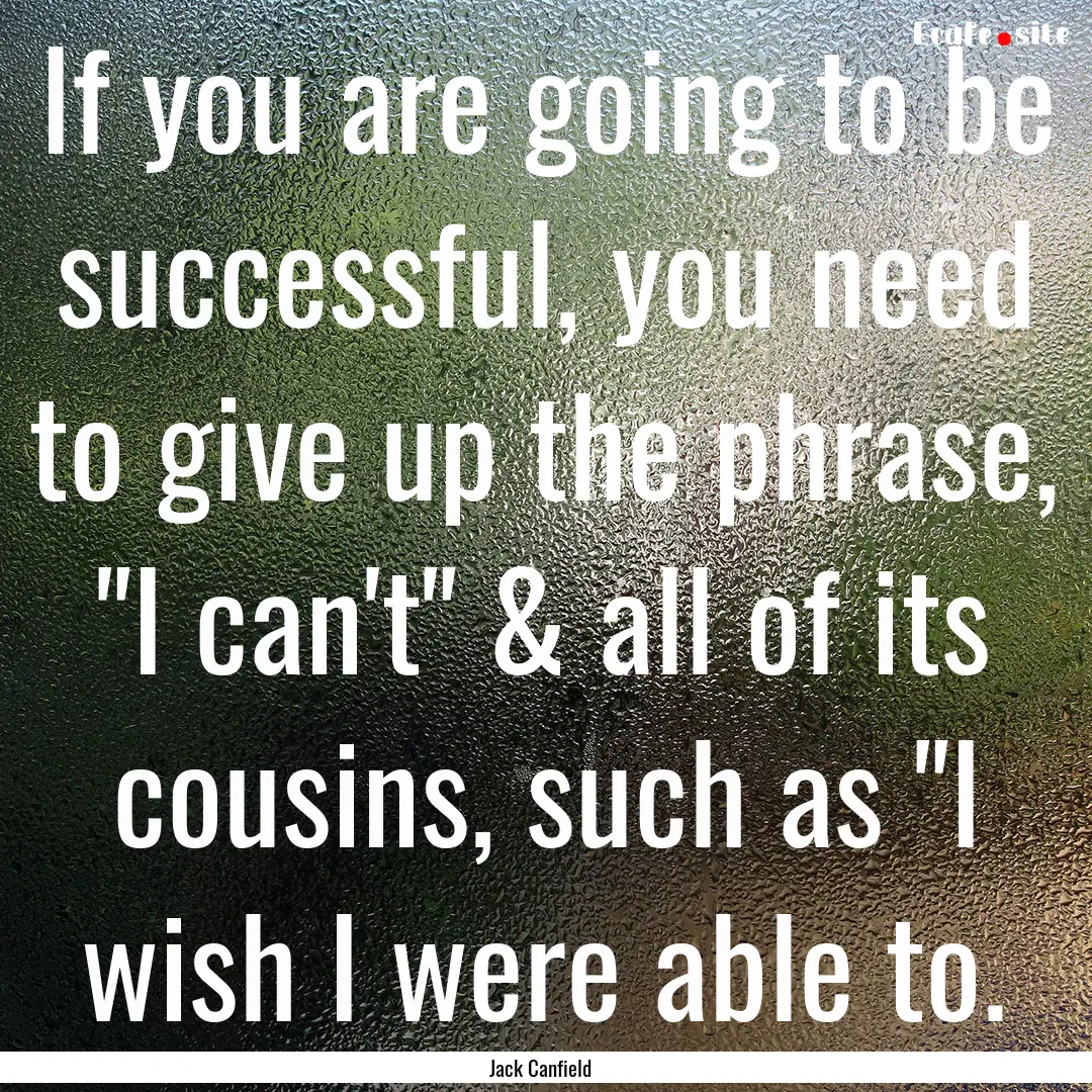 If you are going to be successful, you need.... : Quote by Jack Canfield