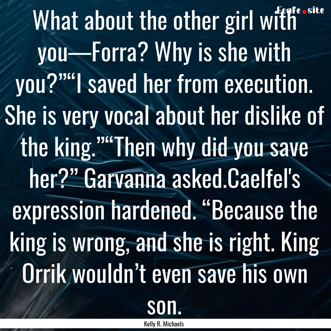 What about the other girl with you—Forra?.... : Quote by Kelly R. Michaels