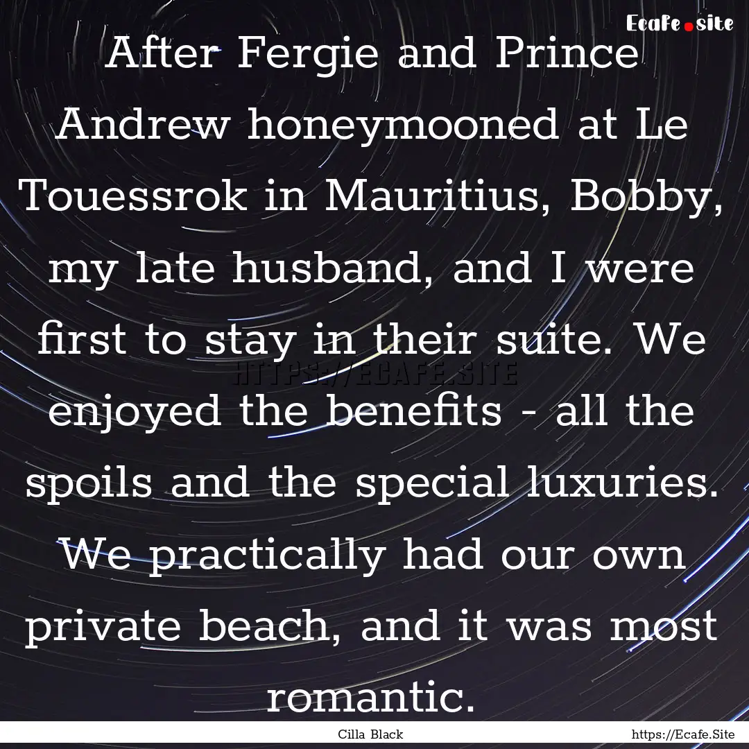 After Fergie and Prince Andrew honeymooned.... : Quote by Cilla Black