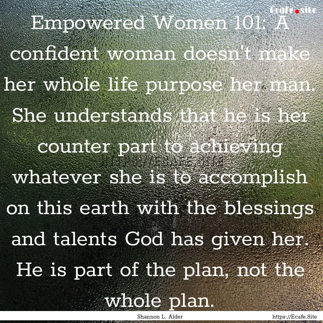 Empowered Women 101: A confident woman doesn't.... : Quote by Shannon L. Alder