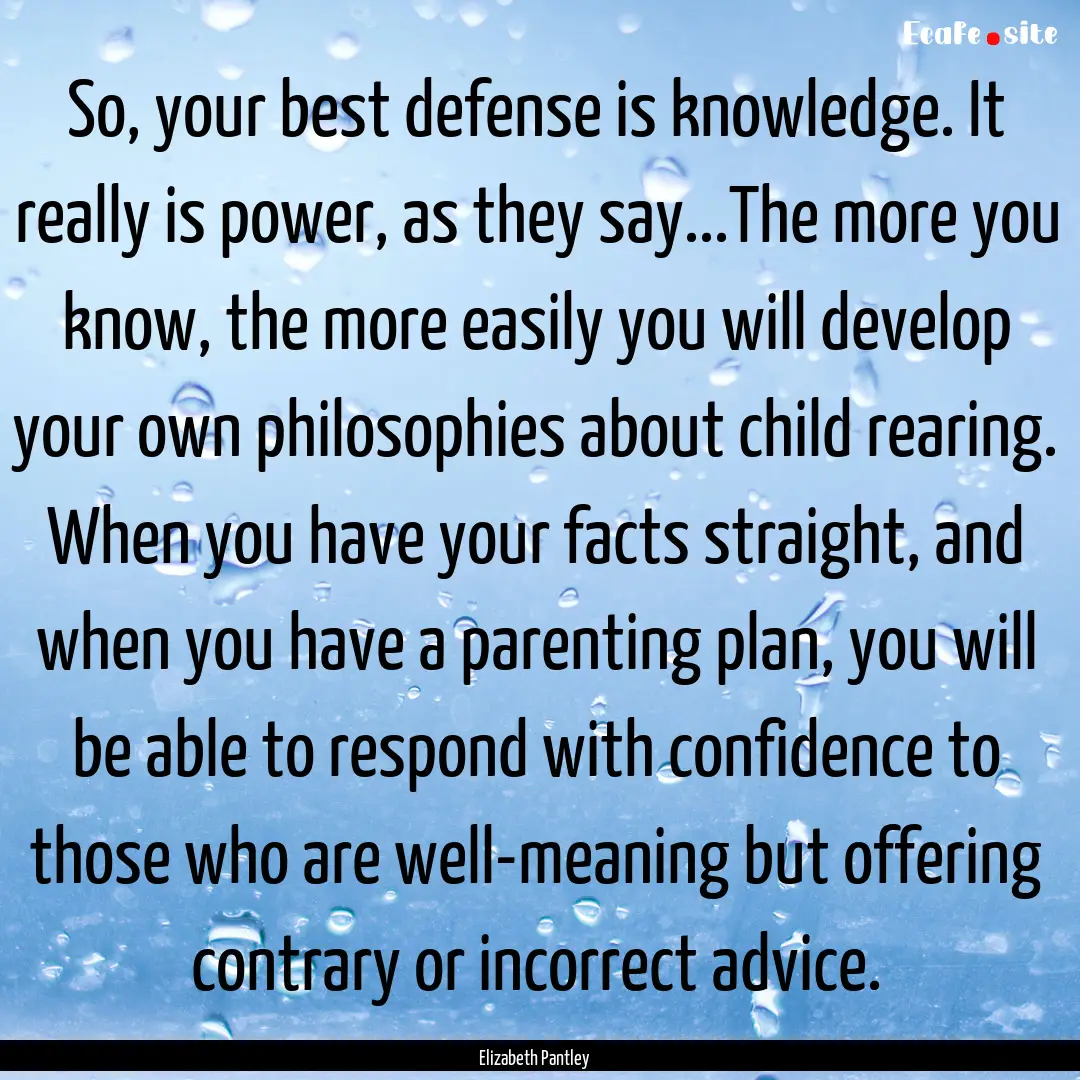 So, your best defense is knowledge. It really.... : Quote by Elizabeth Pantley