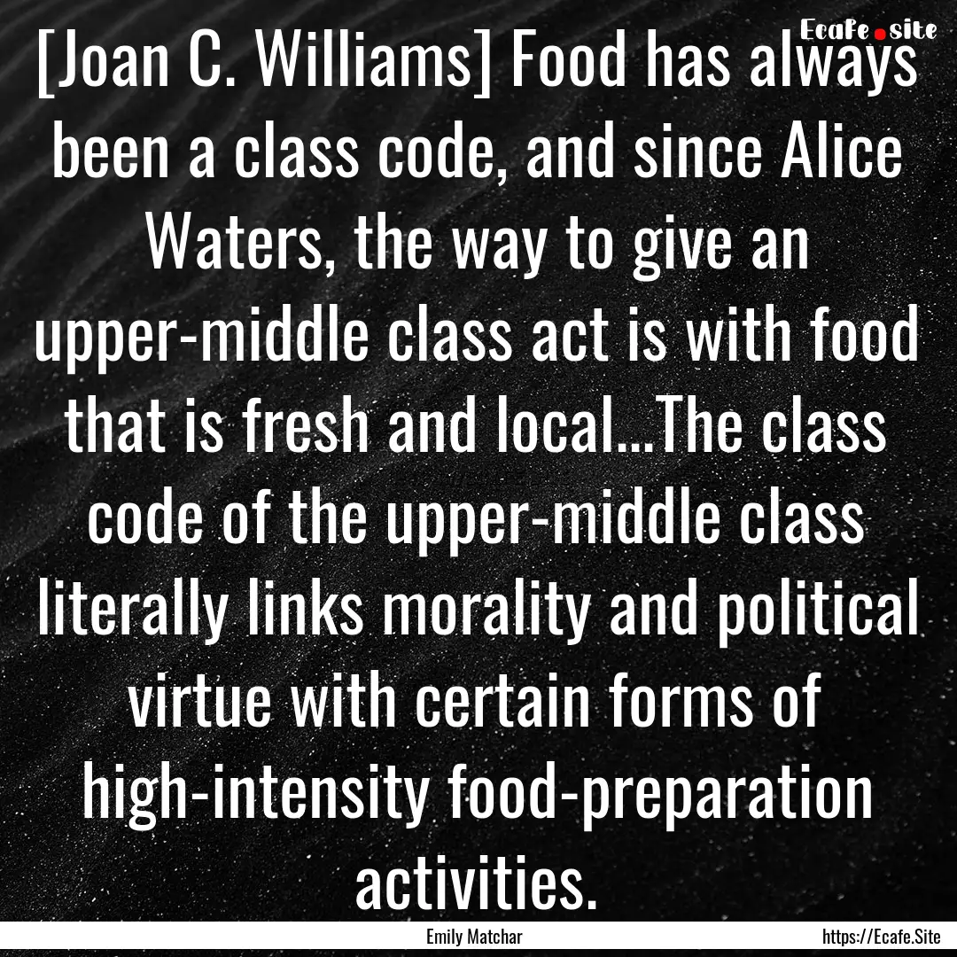 [Joan C. Williams] Food has always been a.... : Quote by Emily Matchar