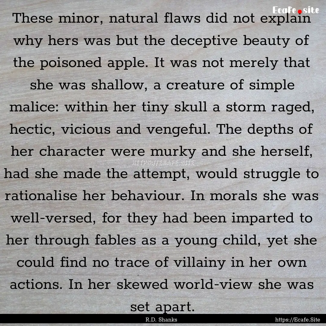 These minor, natural flaws did not explain.... : Quote by R.D. Shanks