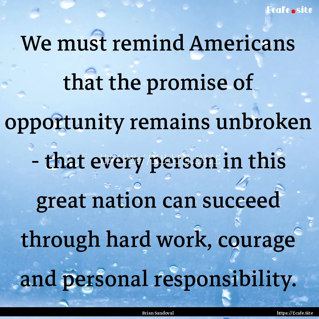 We must remind Americans that the promise.... : Quote by Brian Sandoval