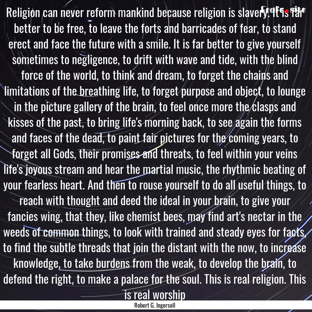 Religion can never reform mankind because.... : Quote by Robert G. Ingersoll