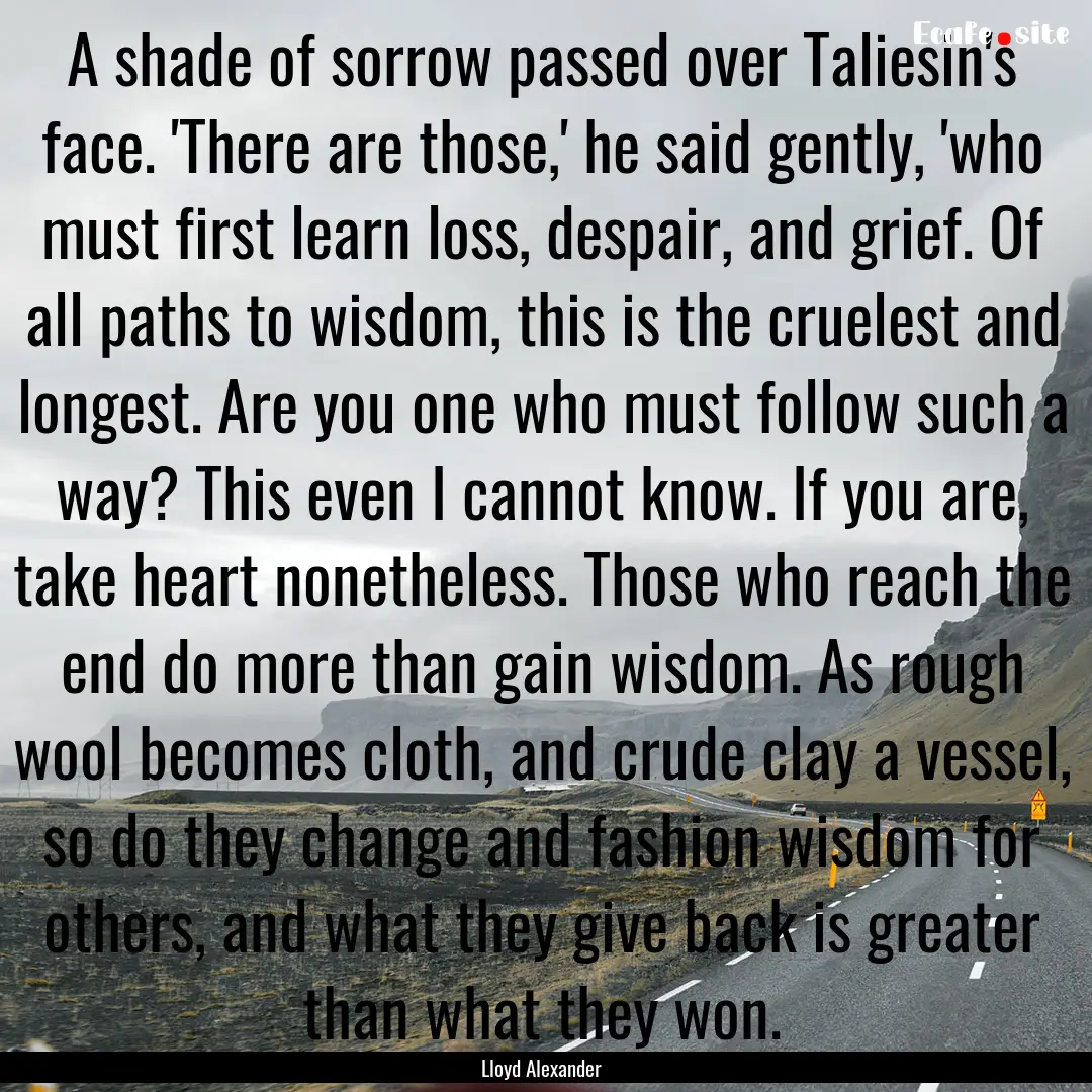 A shade of sorrow passed over Taliesin's.... : Quote by Lloyd Alexander