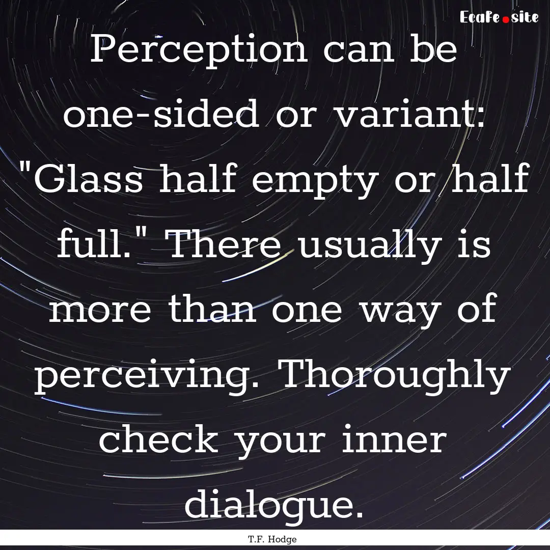 Perception can be one-sided or variant: 