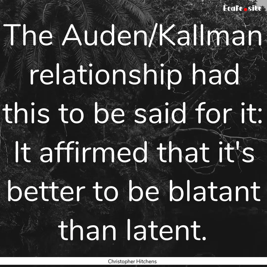 The Auden/Kallman relationship had this to.... : Quote by Christopher Hitchens