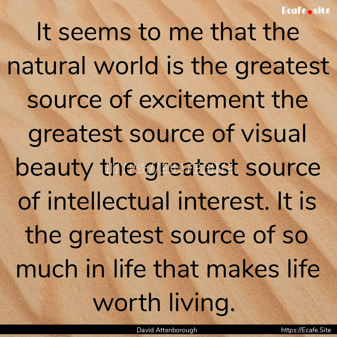 It seems to me that the natural world is.... : Quote by David Attenborough