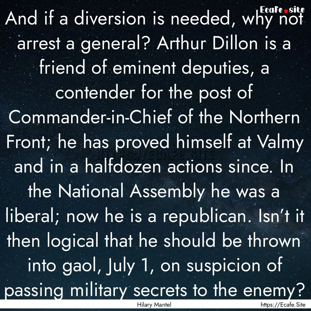 And if a diversion is needed, why not arrest.... : Quote by Hilary Mantel