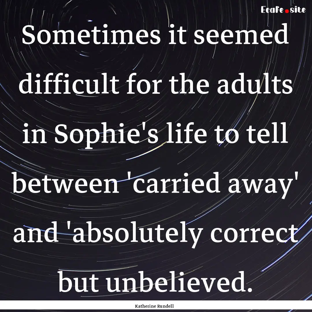 Sometimes it seemed difficult for the adults.... : Quote by Katherine Rundell