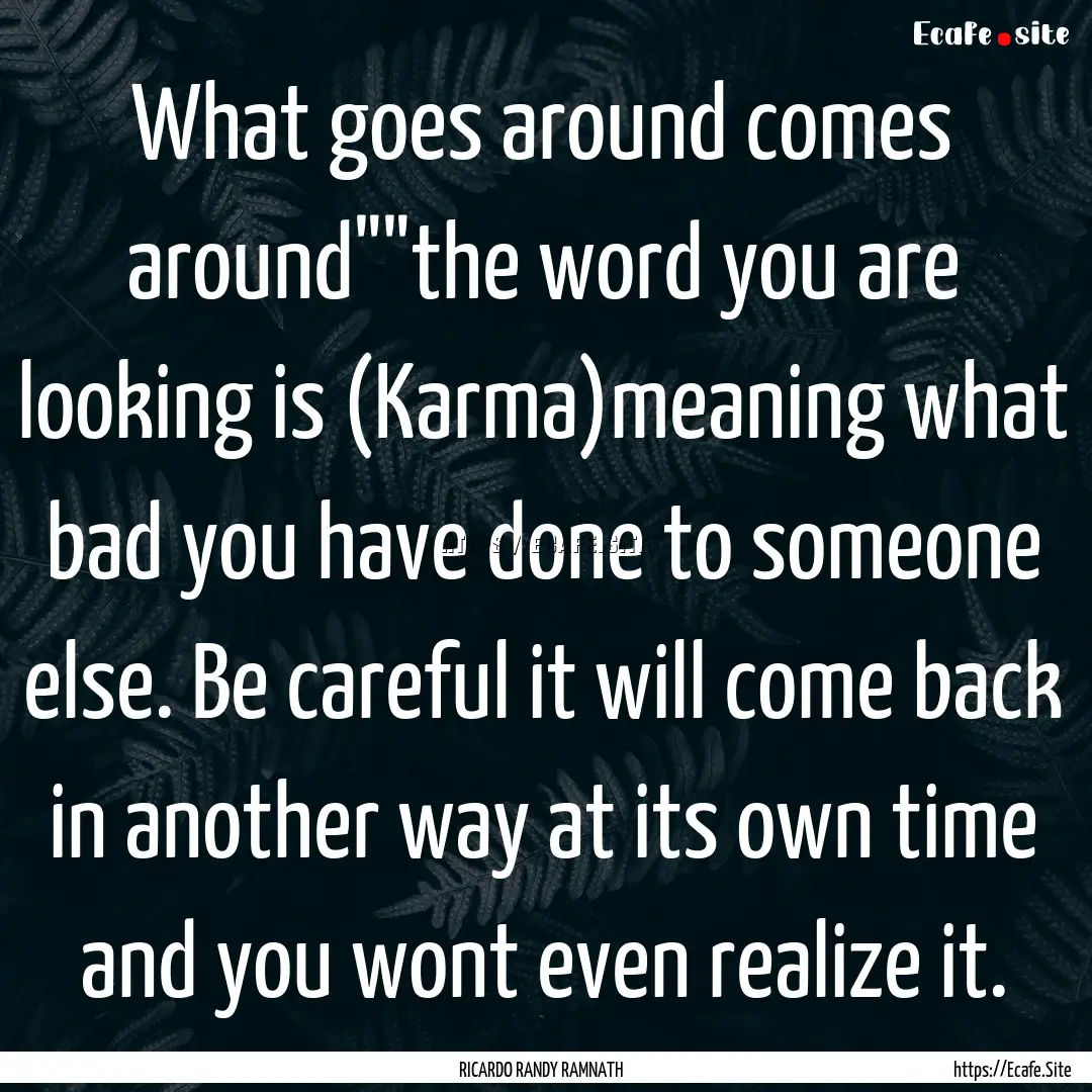 What goes around comes around