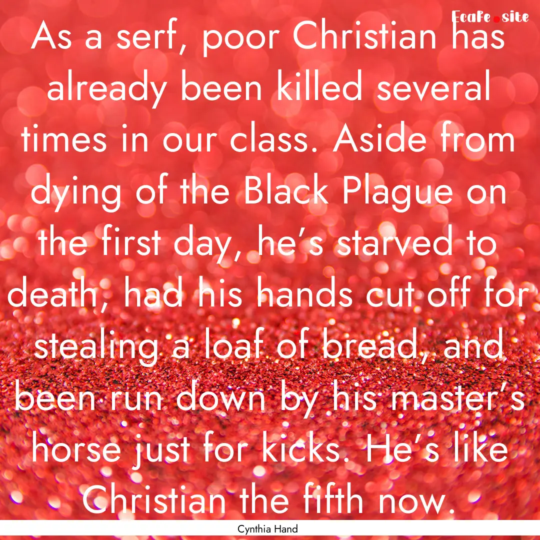 As a serf, poor Christian has already been.... : Quote by Cynthia Hand